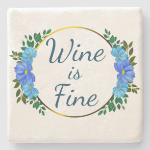Wine is Fine Funny blue floral comforting Stone Coaster