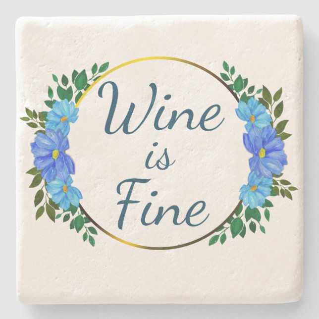 Wine is Fine Funny blue floral comforting Stone Coaster (Front)