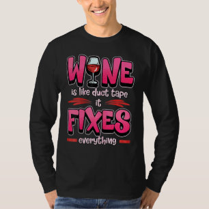 Wine Is Like Duct Tape It Fixes Everything Wine T-Shirt