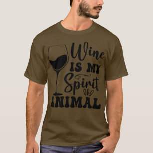 Wine is my spirit animal T-Shirt