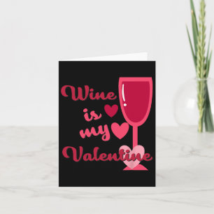 Wine Is My Valentine Card