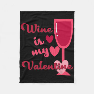 Wine Is My Valentine Fleece Blanket