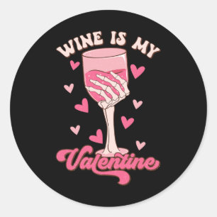 Wine Is My Valentine Funny Valentine's Day Men Wom Classic Round Sticker