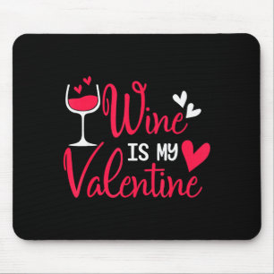 Wine Is My Valentine Mouse Pad