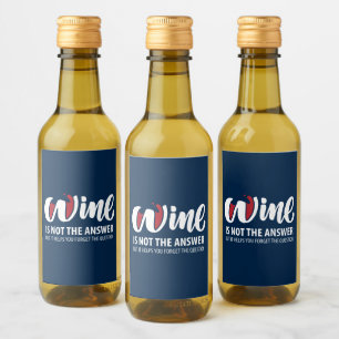 Wine is not the answer label