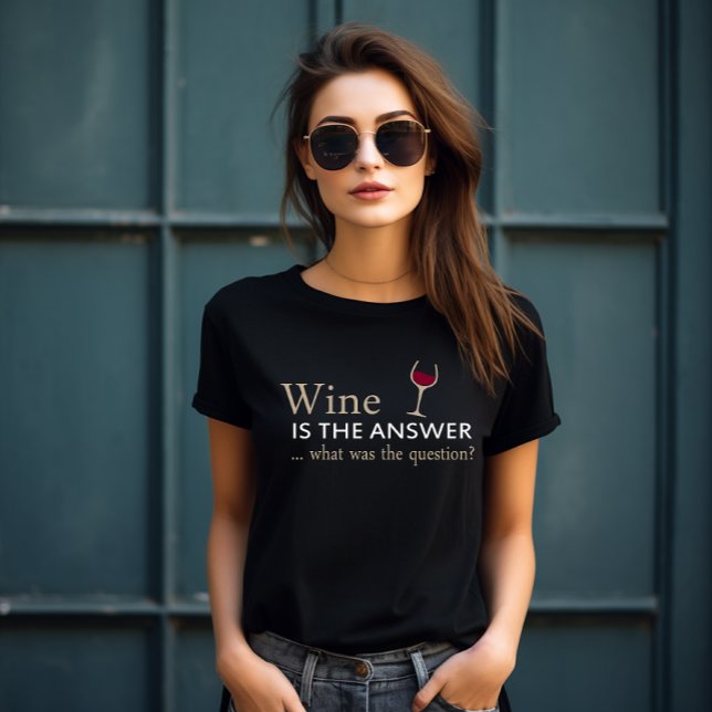 Wine is the answer funny wine quote T-Shirt (Creator Uploaded)