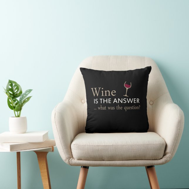 Wine is the answer funny wine quote throw pillow (Chair)