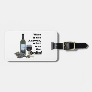 Wine is the answer, what was the Question? Gifts Luggage Tag