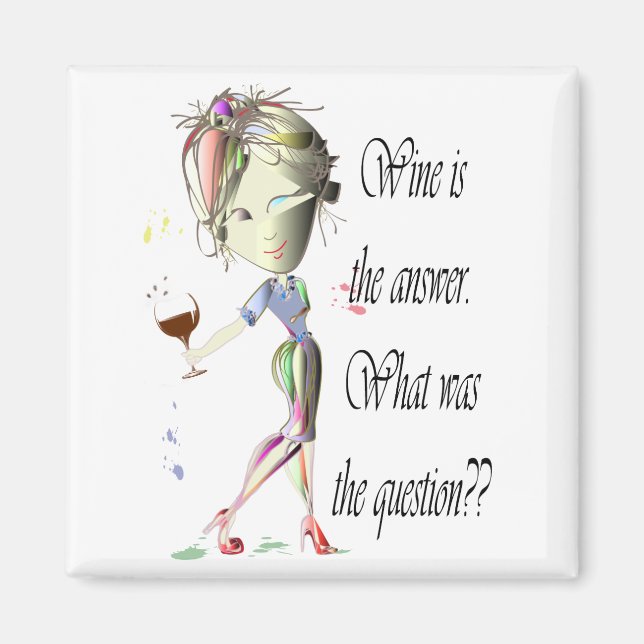 Wine is the answer what was the question Magnet (Front)