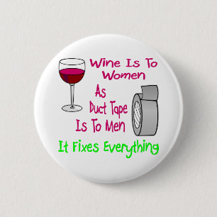 Wine Is To Women As Duct Tape Is To Men It Fixes 2 Inch Round Button