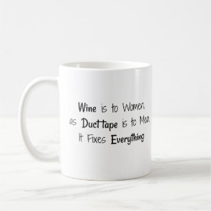 "Wine is to Women as Duct tape is to Men.." Phrase Coffee Mug