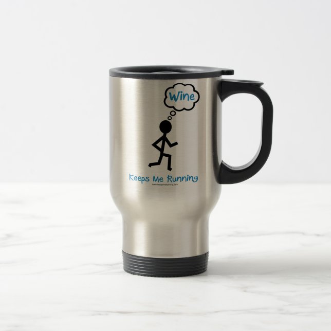 Wine - Keeps Me Running Travel Mug (Right)