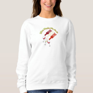 Wine Made Me Do It Funny Quote  Sweatshirt