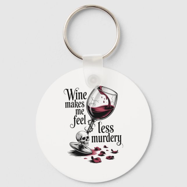 Wine Make Me Feel Less Murdery Funny Gothic Witch  Keychain (Front)