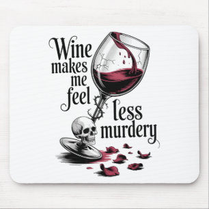 Wine Make Me Feel Less Murdery Funny Gothic Witch  Mouse Pad