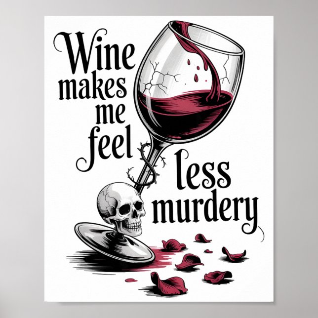 Wine Make Me Feel Less Murdery Funny Gothic Witch  Poster (Front)