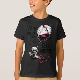 Wine Make Me Feel Less Murdery Funny Gothic Witch T-Shirt
