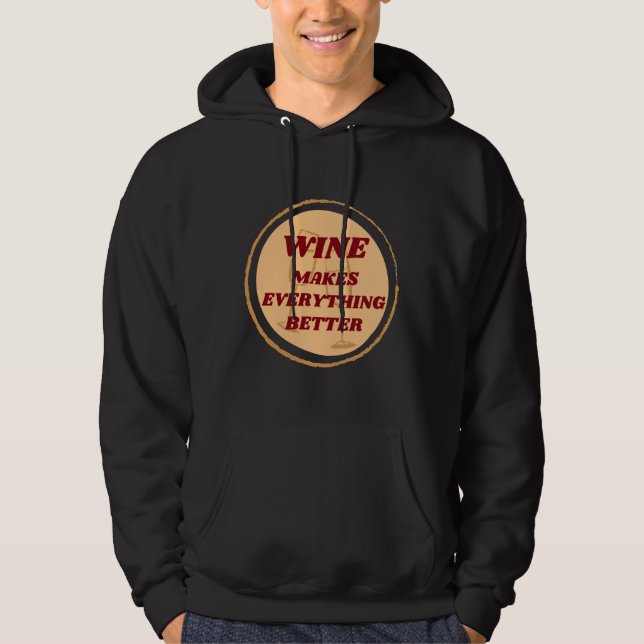Wine Makes Everything Better Badge Hoodie (Front)
