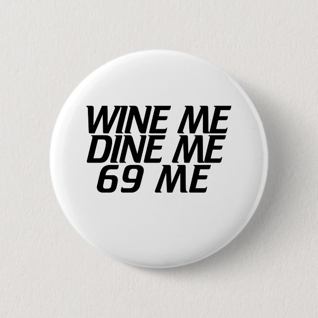 Wine me Dine me 2 Inch Round Button (Front)