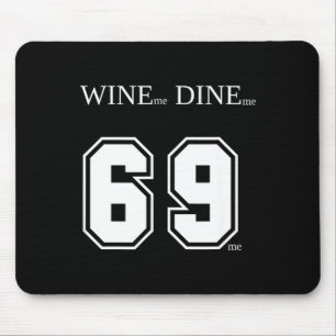 Wine Me Dine Me 69 Me Funny Men Man Woman Women Fu Mouse Pad