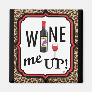 Wine Me Up! Magnet