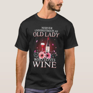 Wine Never Underestimate An Old Lady Who Loves Win T-Shirt