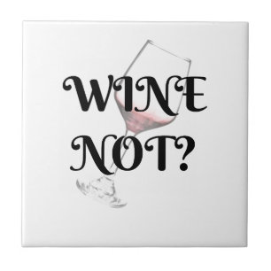 Wine Not?  For the wine lover in your life Tile