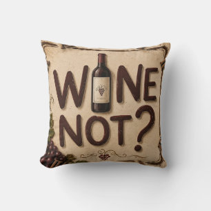 Wine Not? Funny Wine Lover Throw Pillow