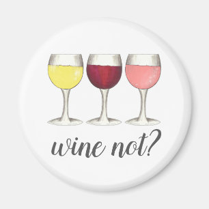 Wine Not? Red White Rosé Glasses Winery Wine Lover Magnet