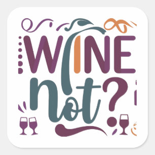 Wine Not  Square Sticker
