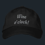 Wine o'clock! Funny Embroidered Hat<br><div class="desc">Humourous Wine saying gift for Wine lovers</div>