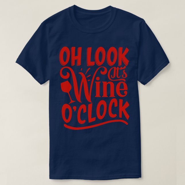 Wine Oh Look Its Wine O clock T-Shirt (Design Front)