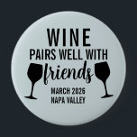 Wine Pairs Well with Friends Tasting Trip  4 Inch Round Button<br><div class="desc">This design was created though digital art. You may change the style of this shirt by choosing More > under the style option. It may be personalized by clicking the customize button and changing the colour, adding a name, initials or your favourite words. Contact me at colorflowcreations@gmail.com if you with...</div>