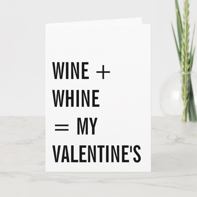 Wine Plus Whine Funny Single Valentines Day Holiday Card (Front)