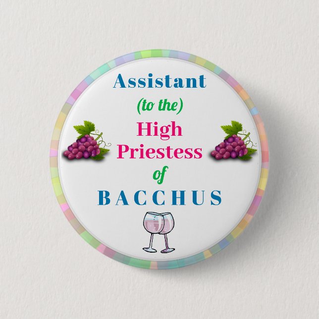 Wine Queen Assistant Funny Humourous Bacchus 2 Inch Round Button (Front)
