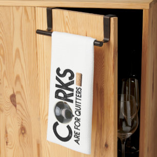 Wine quote "Corks Are for Quitters" Kitchen Towel