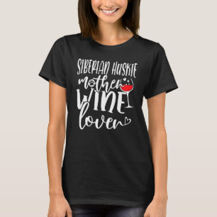 Wine Siberian Huskie Mother T-Shirt