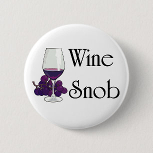 Wine Snob T-shirts and Gifts. 2 Inch Round Button