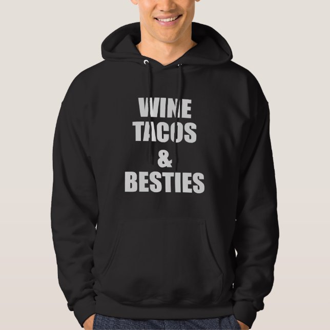 Wine Tacos Besties Fun Statement Best Hoodie (Front)
