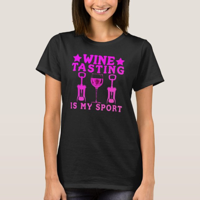 Wine Tasting Is My Favourite Sport Drinking Pink H T-Shirt (Front)