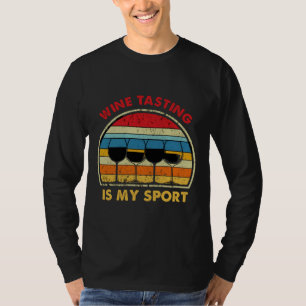 Wine Tasting Is My Favourite Sport For Cool Wine T-Shirt