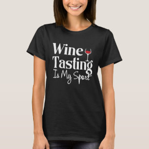 Wine Tasting is My Sport Alcohol Non Athletic Funn T-Shirt