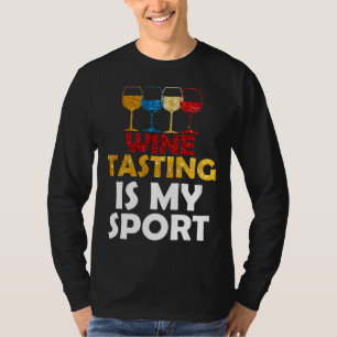 Wine Tasting Is My Sport Men Women Favourite Sport T-Shirt