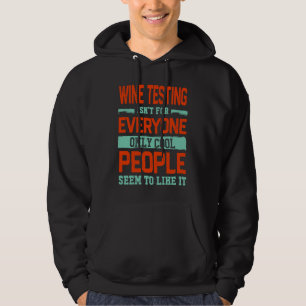 Wine Testing Isnt For Everyone Wine Hoodie