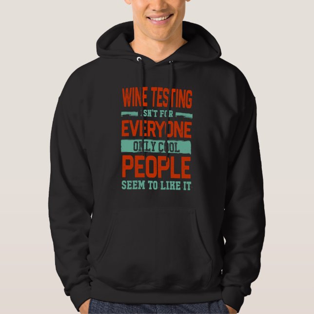 Wine Testing Isnt For Everyone Wine Hoodie (Front)
