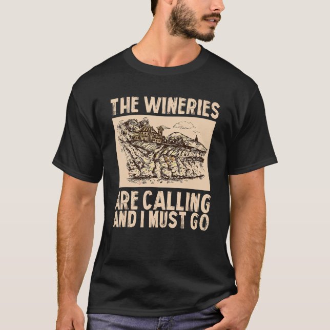 Wine The Wineries Are Calling And I Must Go Wine T-Shirt (Front)