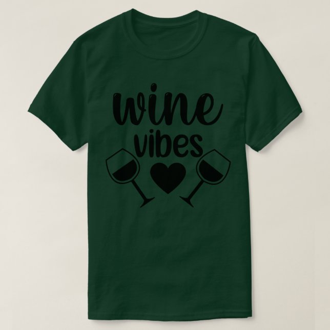 Wine Vibes Funny Wine Lover Saying T-Shirt (Design Front)