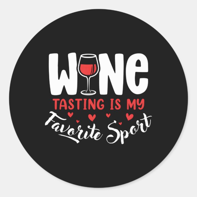 Wine Wine Tasting Is My Favourite Sport Dad Mom Classic Round Sticker (Front)