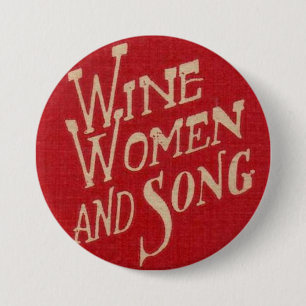 Wine Women & Song 3 Inch Round Button