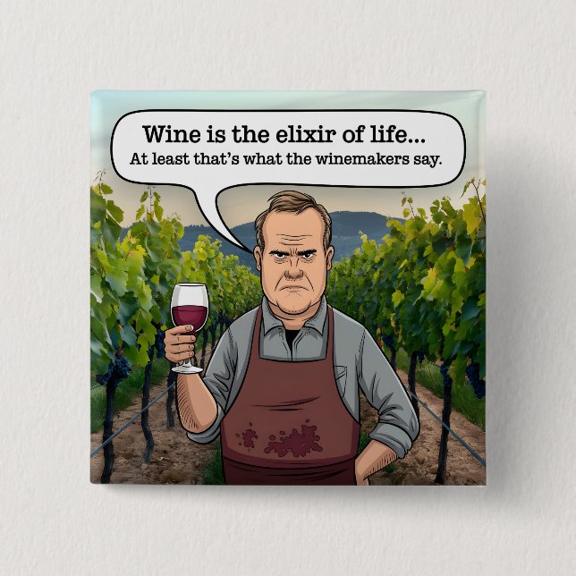 Winemaker Vineyard, Wine is the Elixir of Life 2 Inch Square Button (Front)